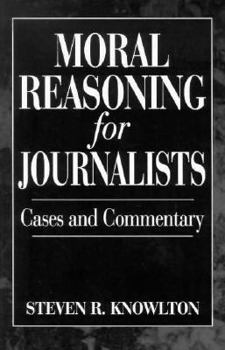 Paperback Moral Reasoning for Journalists: Cases and Commentary Book