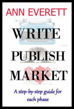 Paperback Write, Publish, Market: A Step-by-Step Guide for Each Phase Book