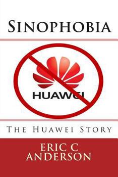 Paperback Sinophobia: The Huawei Story Book