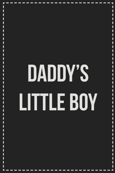 Paperback Daddy's Little Boy: Better Than Your Average Greeting Card: Novelty Lined Notebook For Documenting Your Lifestyle Adventures, Sexual Fanta Book