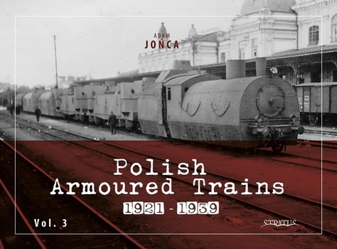 Paperback Polish Armoured Trains 1921-1939 Vol. 3 Book