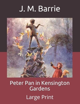 Paperback Peter Pan in Kensington Gardens: Large Print Book