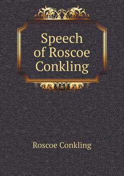 Paperback Speech of Roscoe Conkling Book