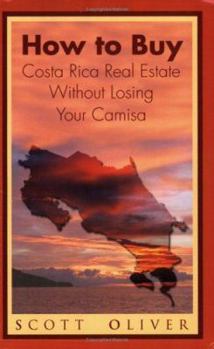 Paperback How to Buy Costa Rica Real Estate Without Losing Your Camisa Book