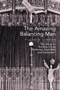 Paperback The Amazing Balancing Man: My Life as an Acrobat, Circus Performer, Stunt Man and Comedian Book