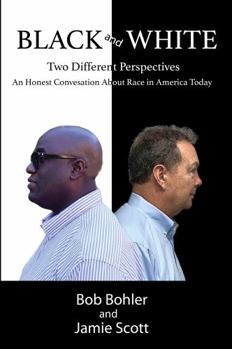 Paperback Black and White: Two Different Perspectives : An Honest Conversation About Race in America Today Book