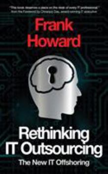 Paperback Rethinking IT Outsourcing: The New IT Offshoring Book