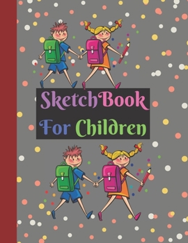 Sketchbook for Kids: Large Cute 160 Pages Kids Holding Hands Going to School Design for Kids Teens Boys Girls . Perfect Gifts For Kids