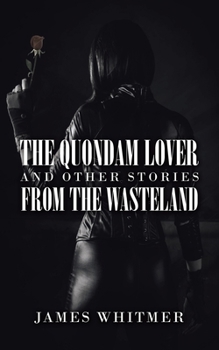 Paperback The Quondam Lover and Other Stories from the Wasteland Book