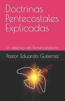 Paperback Doctrinas Pentecostales Explicadas: En defensa del Pentecostalismo [Spanish] Book