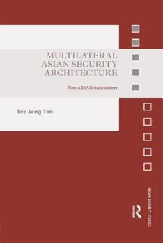 Paperback Multilateral Asian Security Architecture: Non-ASEAN Stakeholders Book