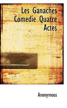 Paperback Les Ganaches Com Die Quatre Actes Book