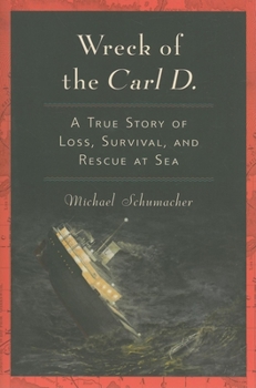 Paperback Wreck of the Carl D.: A True Story of Loss, Survival, and Rescue at Sea Book