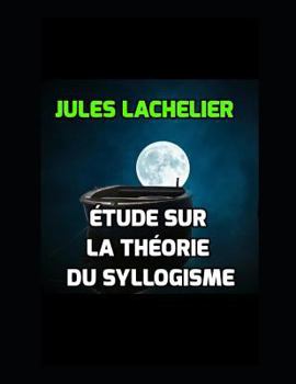 ?tude Sur la Th?orie du Syllogisme