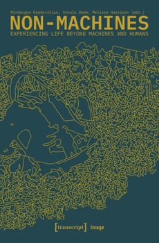 Non-Machines: Experiencing Life Beyond Machines and Humans (Image)