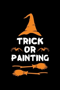 Paperback Trick or Painting: Halloween gifts for Painter, Lined Notebook, 6" x 9", 120 Pages Book