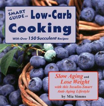 Paperback The Smart Guide to Low Carb Cooking: Slow Aging and Lose Weight Book