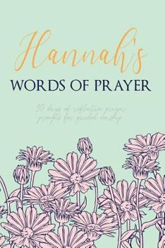 Paperback Hannah's Words of Prayer: 90 Days of Reflective Prayer Prompts for Guided Worship - Personalized Cover Book