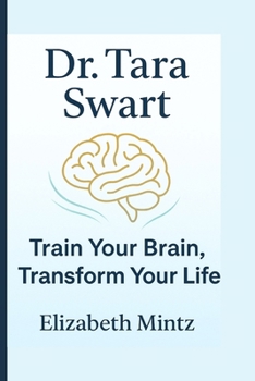 Paperback Dr. Tara Swart: Train Your Brain, Transform Your Life Book