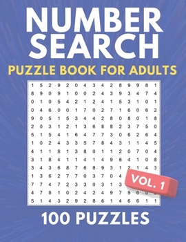 Paperback Number Search Puzzle Book For Adults: 100 Puzzles For Adults And Kids - It's A Word Search With Numbers Instead Of Words - Volume 1 Book