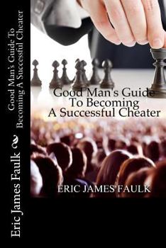 Paperback Good Man's Guide To Becoming A Successful Cheater Book