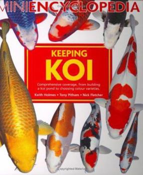 Paperback Keeping Koi: Comprehensive Coverage, from Building a Koi Pond to Choosing Colour Varieties. Keith Holmes, Tony Pitham, Nick Fletche Book
