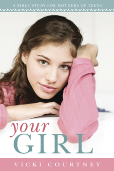 Paperback Your Girl: Bible Study for Mothers of Teens - Member Book
