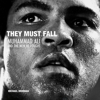 Hardcover They Must Fall: Muhammad Ali and the Men He Fought Book