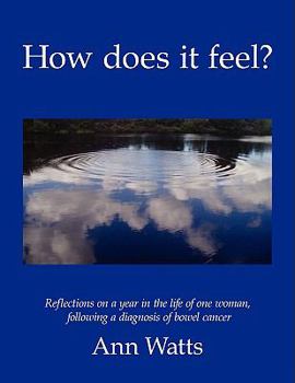 Paperback How Does It Feel?: Reflections on a Year in the Life of One Woman, Following a Diagnosis of Bowel Cancer Book