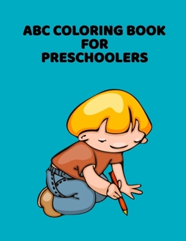 Paperback ABC Coloring Book For Preschoolers: ABC Letter Coloringt letters coloring book, ABC Letter Tracing for Preschoolers A Fun Book to Practice Writing for [Large Print] Book