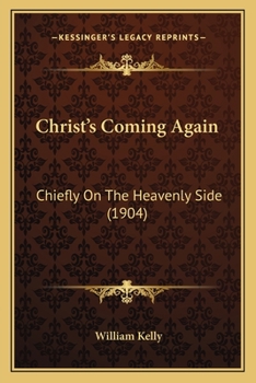 Paperback Christ's Coming Again: Chiefly On The Heavenly Side (1904) Book