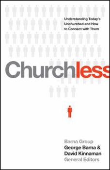 Hardcover Churchless: Understanding Today's Unchurched and How to Connect with Them Book