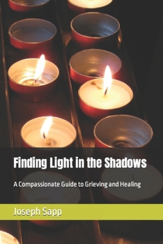 Paperback Finding Light in the Shadows: A Compassionate Guide to Grieving and Healing Book