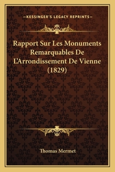Paperback Rapport Sur Les Monuments Remarquables De L'Arrondissement De Vienne (1829) [French] Book