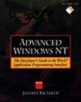 Paperback Advanced Windows NT: The Developer's Guide to the WIN32 Application Programming Interface Book