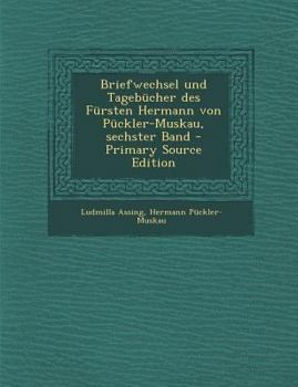 Paperback Briefwechsel Und Tagebucher Des Fursten Hermann Von Puckler-Muskau, Sechster Band [German] Book