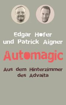 Paperback Automagic: Aus dem Hinterzimmer des Advaita [German] Book