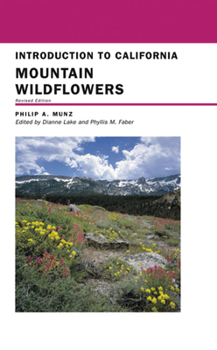 Introduction to California Mountain Wildflowers - Book #68 of the California Natural History Guides