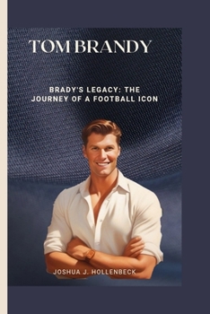 Paperback Brady's Legacy: The Journey of a Football Icon Book