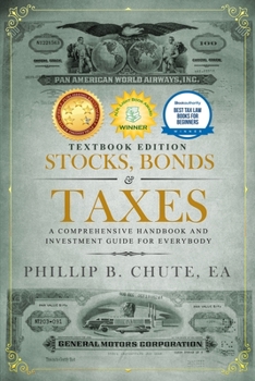 Paperback Stocks, Bonds & Taxes: Textbook Edition: A Comprehensive Handbook and Investment Guide for Everybody Book