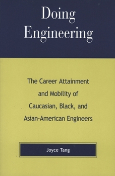 Paperback Doing Engineering: The Career Attainment and Mobility of Caucasian, Black, and Asian-American Engineers Book