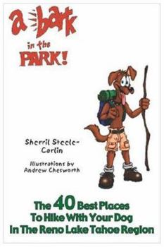 Paperback A Bark in the Park: The 40 Best Places to Hike with Your Dog in the Reno/Lake Tahoe Region Book