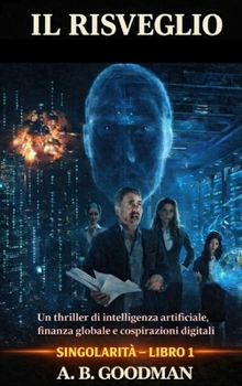 Hardcover Il Risveglio: Un Techno-Thriller sull'Ascesa dell'Intelligenza Artificiale [Italian] Book