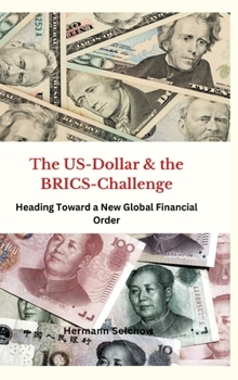 Hardcover The US Dollar and the BRICS Challenge: Heading Toward a New Global Financial Order Book