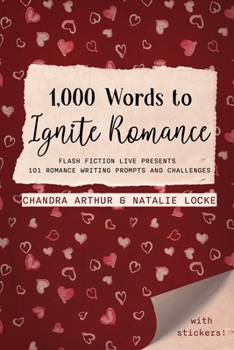 Paperback 1,000 Words to Ignite Romance: Flash Fiction Live Presents 101 Romance Writing Prompts and Challenges Book