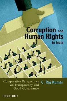 Hardcover Corruption and Human Rights in India: Comparative Perspectives on Transparency and Good Governance Book