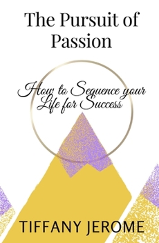 Paperback The Pursuit of Passion: How to Sequence your Life for Success Book