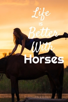 Paperback Life is Better With Horses: Horseback Training Notebook for journaling equestrian notebook 131 pages 6x9 inches gift for horse lovers &girls Book