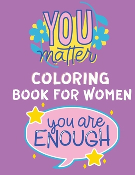 Paperback You Matter Coloring Book for Girls: Coloring Book with Quotes - Coloring Book for Young Girls - Anti Stress Coloring Book with Powerful Messages & Pos [Large Print] Book