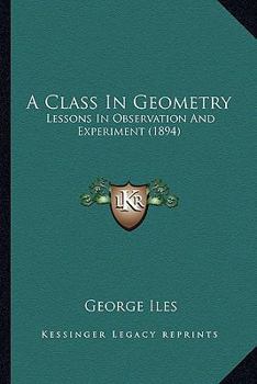 Paperback A Class In Geometry: Lessons In Observation And Experiment (1894) Book